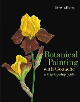 Book Cover for Botanical Painting with Gouache by Simon Williams