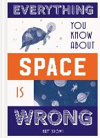 Book Cover for Everything You Know About Space is Wrong by Matt Brown