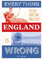 Book Cover for Everything You Know About England is Wrong by Matt Brown