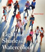 Book Cover for Light and Shade in Watercolour by Hazel Soan