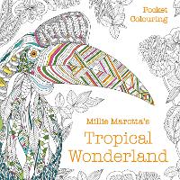 Book Cover for Millie Marotta's Tropical Wonderland Pocket Colouring by Millie Marotta