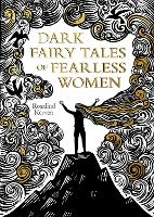 Book Cover for Dark Fairy Tales of Fearless Women by Rosalind Kerven