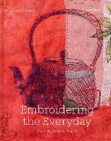 Book Cover for Embroidering the Everyday by Cas Holmes