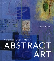 Book Cover for A Beginner’s Guide to Making Abstract Art by Laura Reiter