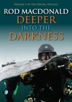 Book Cover for Deeper into the Darkness The Diving Trilogy by Rod Macdonald