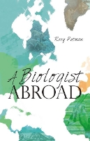 Book Cover for A Biologist Abroad by Rory Putman