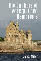 Book Cover for The Dunbars of Ackergill and Hempriggs by James Miller