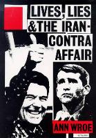 Book Cover for Lives, Lies and the Iran-Contra Affair by Ann Wroe