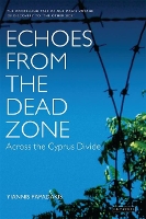 Book Cover for Echoes from the Dead Zone by Yiannis (Asst. Professor of Anthropology, University of Cyprus) Papadakis