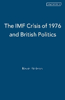 Book Cover for The IMF Crisis of 1976 and British Politics by Kevin Hickson