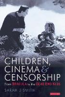 Book Cover for Children, Cinema and Censorship by Sarah J The Glasgow School of Art, UK Smith