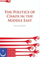 Book Cover for The Politics of Chaos in the Middle East by Olivier Roy