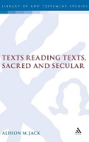 Book Cover for Texts Reading Texts, Sacred and Secular by Dr Alison (University of Edinburgh, UK) Jack