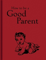 Book Cover for How to Be a Good Parent by Jaqueline Mitchell