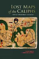 Book Cover for Lost Maps of the Caliphs by Yossef Rapoport, Emilie Savage-Smith