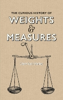 Book Cover for Curious History of Weights & Measures, The by Claire Cock-Starkey