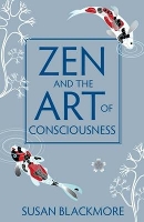 Book Cover for Zen and the Art of Consciousness by Susan Blackmore