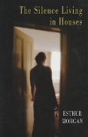 Book Cover for The Silence Living in Houses by Esther Morgan