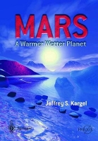 Book Cover for Mars - A Warmer, Wetter Planet by Jeffrey S. Kargel