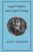 Book Cover for LEGAL ORIGINS AND LEGAL CHANGE by Alan Watson