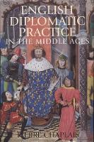 Book Cover for English Diplomatic Practice in the Middle Ages by Pierre Chaplais