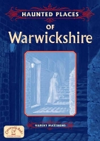 Book Cover for Haunted Places of Warwickshire by Ruper Matthews