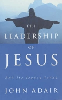 Book Cover for The Leadership of Jesus by John Adair