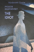 Book Cover for The Idiot by Fyodor Dostoevsky, Agnes (Honorary Senior Lecturer in Comparative Literature, University of Kent) Cardinal