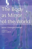 Book Cover for The Body as Mirror of the World by Janine Chasseguet-Smirgel