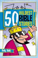 Book Cover for 50 Wildest Bible Stories by Andy Robb