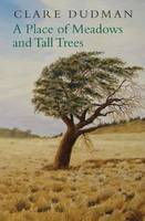 Book Cover for A Place of Meadows and Tall Trees by Clare Dudman