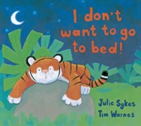 Book Cover for I Don't Want to Go to Bed! by Julie Sykes