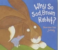 Book Cover for Why So Sad, Brown Rabbit? by Sheridan Cain