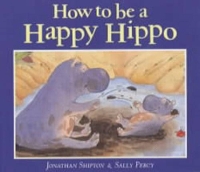 Book Cover for How to be a Happy Hippo by Jonathan Shipton