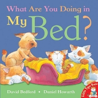 Book Cover for What are You Doing in My Bed? by David Bedford