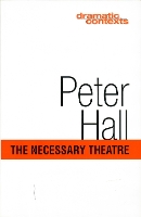 Book Cover for The Necessary Theatre by Peter Hall