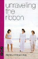 Book Cover for Unravelling the Ribbon by Mary Kelly, Maureen White