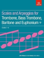 Book Cover for Scales and Arpeggios for Trombone, Bass Trombone, Baritone and Euphonium, Bass Clef, Grades 1-8 by ABRSM