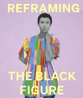 Book Cover for Reframing the Black Figure by Ekow Eshun