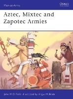 Book Cover for Aztec, Mixtec and Zapotec Armies by John Pohl