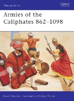 Book Cover for Armies of the Caliphates 862–1098 by Dr David Nicolle