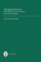 Book Cover for The Reception of Machiavelli in Early Modern Spain by Keith David Author Howard