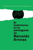 Book Cover for El testimonio en la pentagonía de Reinaldo Arenas by Stéphanie Panichelli-Batalla