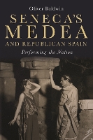 Book Cover for Seneca's Medea and Republican Spain by Dr Oliver Baldwin