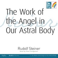 Book Cover for The Work of the Angel in Our Astral Body by Rudolf Steiner