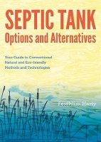 Book Cover for Septic Tank Options and Alternatives: Your Guide to Conventional Natural and Eco-friendly Methods and Technologies by Feidhlim Harty