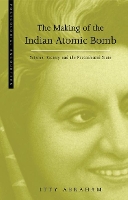 Book Cover for The Making of the Indian Atomic Bomb by Itty Abraham