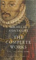 Book Cover for The Complete Works by Michel De Montaigne