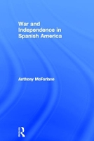 Book Cover for War and Independence In Spanish America by Anthony McFarlane