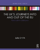 Book Cover for The UK’s Journeys into and out of the EU by Julie Smith